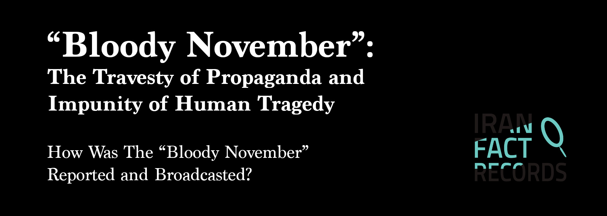 Read more about the article Iran Fact Records’ Report on Bloody November (Aban-e 98)